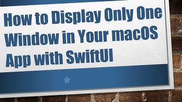How to Display Only One Window in Your macOS App with SwiftUI