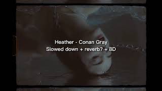 Heather - Conan Gray // Slowed down + reverb? + 8D AUDIO