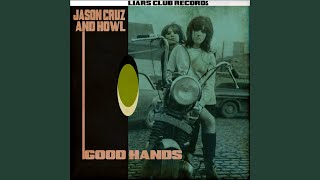 Video thumbnail of "Jason Cruz and Howl - Good Hands"