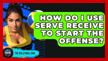 How Do I Use Serve Receive To Start The Offense? - The Volleyball Hub