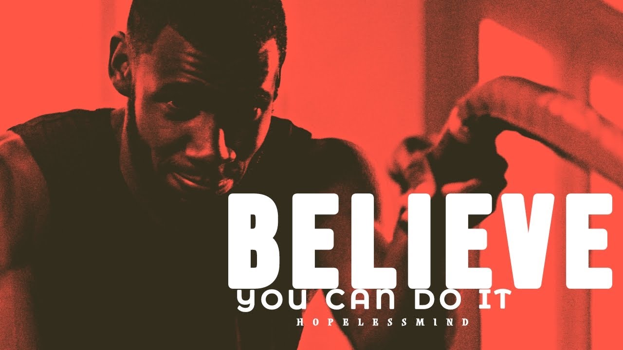 BELIEVE YOU CAN DO IT - MOTIVATIONAL SPEECH - YouTube