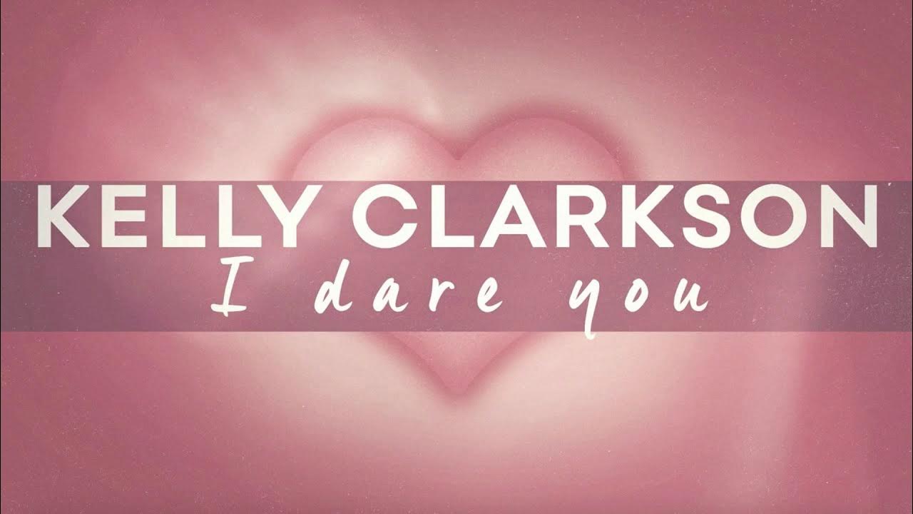 Would you dare. Kelly clarkson - i will always love you. i dare you. i dare you перевод.