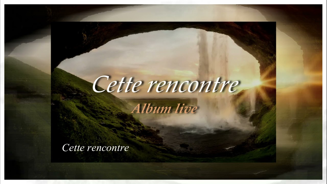 🎶 Cette rencontre - Album Cette rencontre