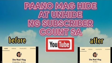 PAANO MAG HIDE AT UNHIDE NG SUBSCRIBER COUNT SA YOUTUBE