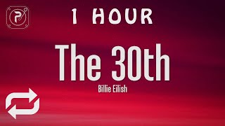 [1 HOUR 🕐 ] Billie Eilish - The 30th (Lyrics)