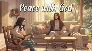 Peaceful Acoustic Songs for Relaxation, Work & Study - Gentle Christian Music & God’s Peace