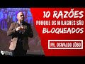 10 razes porque os milagres so bloqueados  pr oswaldo lbo