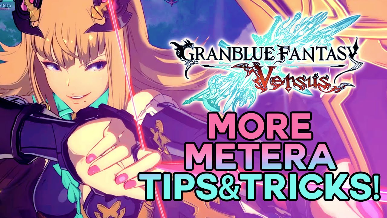 MORE METERA TIPS You May Not Know! Character Guide for GRANBLUE FANTASY VERSUS