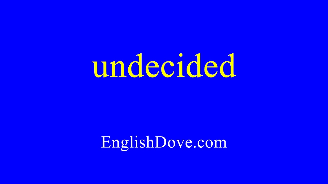 How To Pronounce Undecided In American English YouTube how-to-pronounce-undecided-in-american-english-youtube