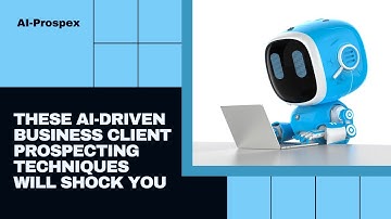 A STEP-BY-STEP GUIDE TO AI-ASSISTED BUSINESS CLIENT PROSPECTING
