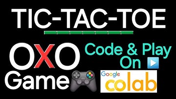 Tic Tac Toe Game - coding from scratch in 15 minutes on Google colab in Python programming language.