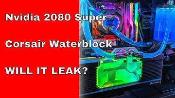 Corsair waterblock XG7 LEAK on Nvidia 2080 Super GPU FAIL?