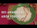 DOS AMARRES DE AMOR MUY PODEROSOS PARA QUE VUELVA PIDIENDO PERDON Y CORTABRUJERIA