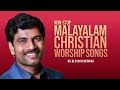 Nonstop malayalam christian worship songs  dr blesson memana  br shijin sha  br ashish baby