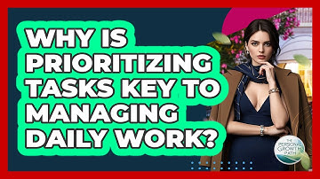 Why Is Prioritizing Tasks Key To Managing Daily Work? - The Personal Growth Path