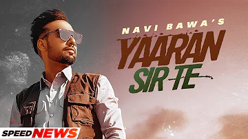 Yaaran Sir Te (News) | Navi Bawa | Latest Punjabi Songs 2022 | Speed Records