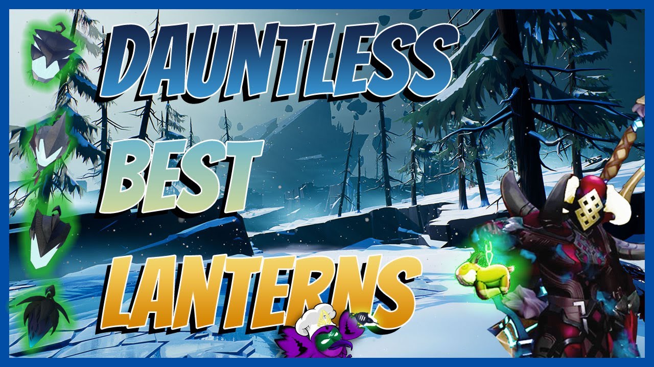 [Outdated] What's the Best Lantern in Dauntless? YouTube