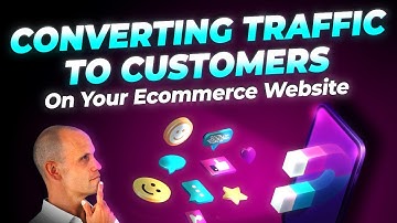 Converting Traffic to Customers On Your Ecommerce Website