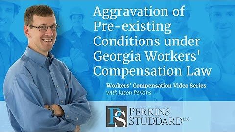 Aggravation of Pre-existing Conditions under Georgia Workers