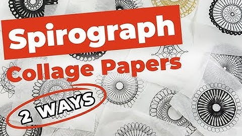 Spirograph Collage Papers – 2 manieren