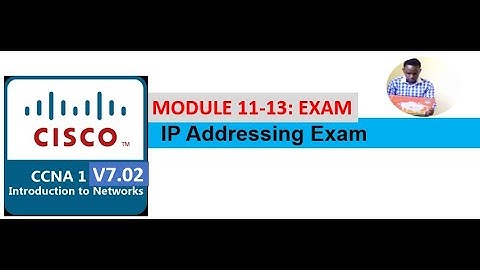 CCNA1 v7 02 Exam ITN Modules 11-13 | IP Addressing Exam