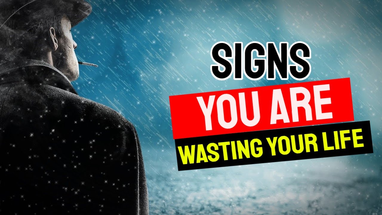 5 signs you are wasting your life [Personal growth] 2020