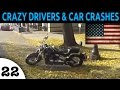 CRAZY DRIVERS AND ROAD RAGE COMPILATION USA EPISODE 22