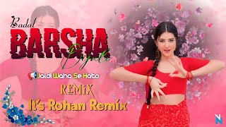 Badal Barsa Bijuli X Jaldi Waha Se Hato ( Remix ) It's Rohan Remix | Instagram Trending Dj Song 2023