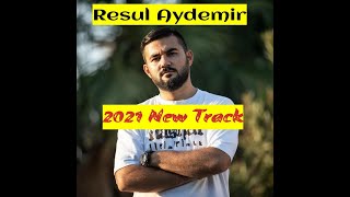 Resul Aydemir - 2021 New Track