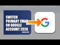 How To Switch Primary Email On Google Account 2026 (EASY GUIDE)