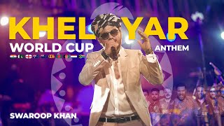 Kheloyar | World Cup Hindi Anthem 2023 | Swaroop Khan