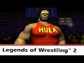 Legends Of Wrestling II Hulk Hogan Entrance Legends Of Wrestling II Hulk Hogan Entrance