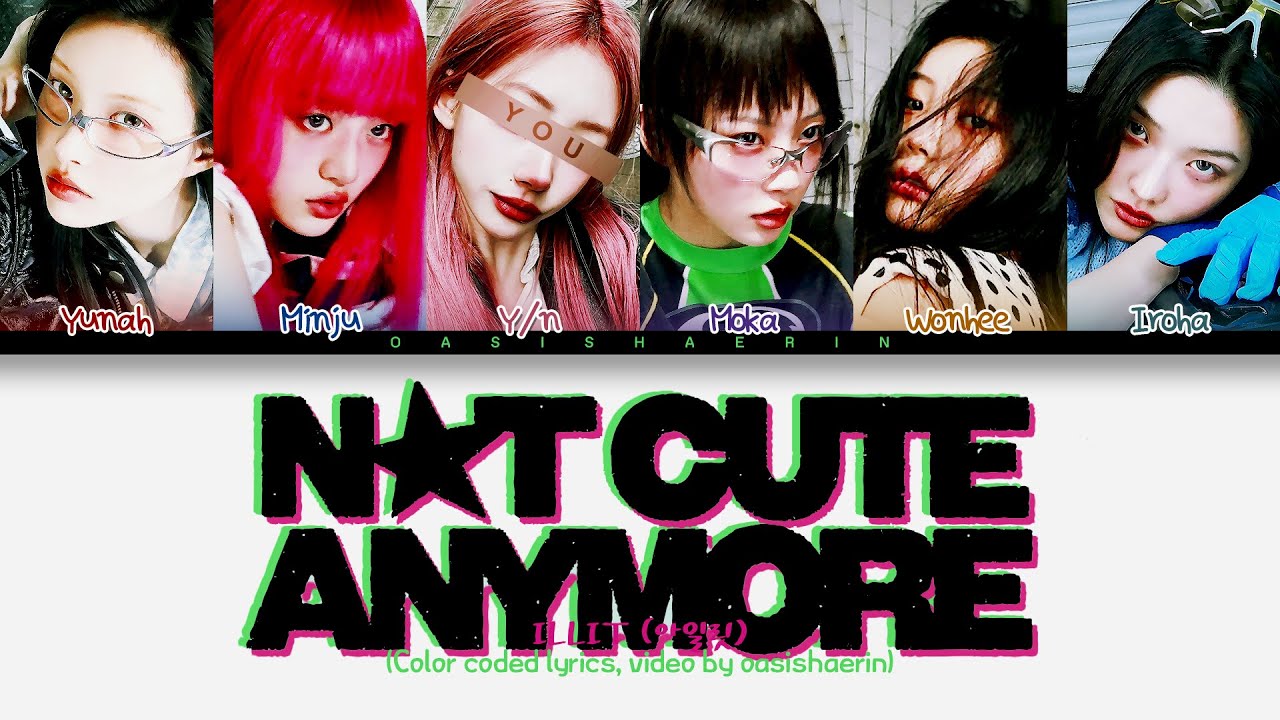 ILLIT 아일릿] ' NOT CUTE ANYMORE ' : 6 members (You as member