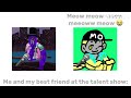 me and my friend at the talent show 