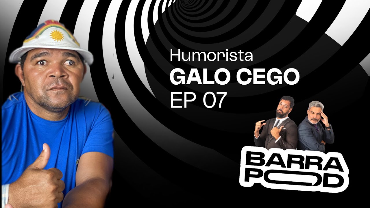 Galo Cego no Barra Pod - #07
