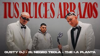 Thumbnail for Tus Dulces Abrazos - Gusty Dj, El Negro Tecla, The La Planta (Video Oficial)