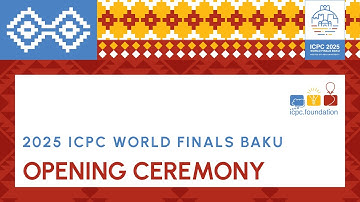 2025 ICPC World Finals Opening Ceremony