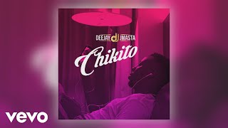 Deejay J Masta - Chikito (Official Audio)