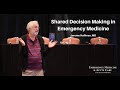Shared Decision Making in Emergency Medicine | EM & Acute Care Course