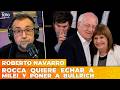 ROCCA QUIERE ECHAR A MILEI Y PONER A BULLRICH | El editorial de Roberto Navarro