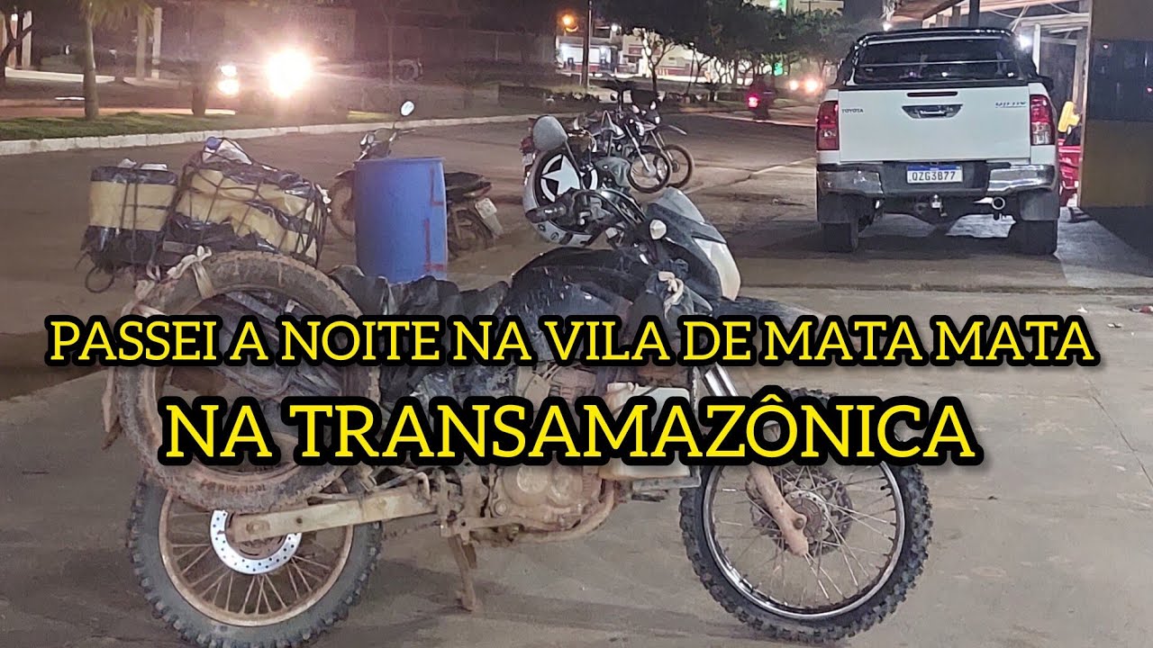 PASSEI A NOITE NA TRANSAMAZONICA. NA VILA DE MATA MATA. - YouTube