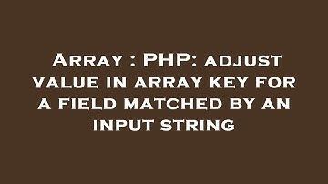 Array : PHP: adjust value in array key for a field matched by an input string