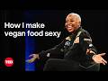 How I Make Vegan Food Sexy Pinky Cole TED How I Make Vegan Food Sexy Pinky Cole TED