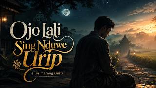 Ojo Lali Sing Nduwe Urip - Ati Tetep Cedhak Marang Gusti