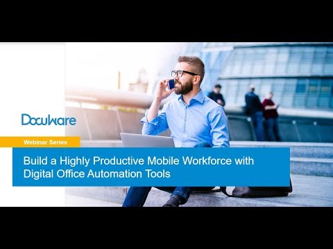 Build a Highly Productive Mobile Workforce with Digital Office Automation Tools