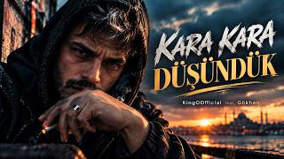 Kara Kara Düşündük - Kingo Feat. Gökhan 