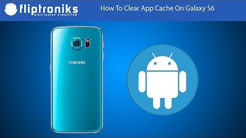 Samsung Galaxy S6: How To Clear Cache On An App - Fliptroniks.com
