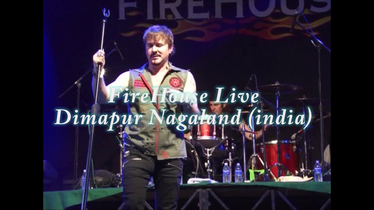 FIREHOUSE   I Live My Life for You DIMAPUR NAGALAND INDIA