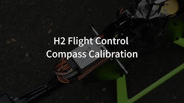 H2 Flight Controller Compass Calibration Tutorial
