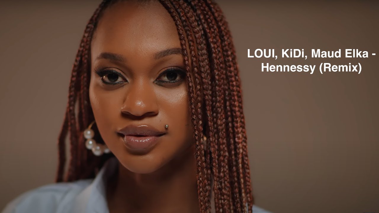 LOUI KiDi MaudElka    Hennessy Remix Official Music Video